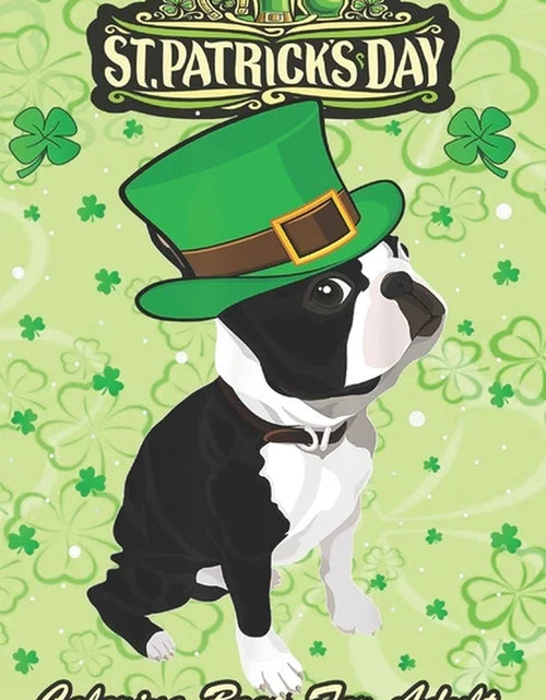 Load image into Gallery viewer, St Patricks Day Coloring Book for Adult : Irish Leprechaun Hat Boston Terrier an Adult Coloring Books St Patrick for Kids, Adults with Beautiful Irish Shamrock, Leprechaun and Other Saint Patrick&#39;S Day Stuff - St Patricks Day Book (St. Patricks Day Gifts) (Paperback)
